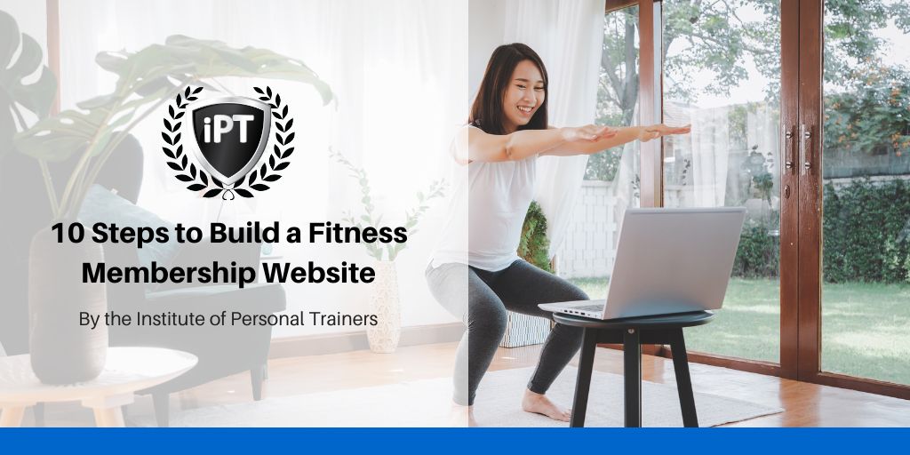 10 Steps to Build a Fitness Membership Website - Institute of Personal  Trainers