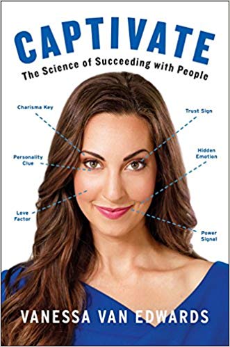 Captivate - The Science of Succeeding with People Vanessa Van Edwards