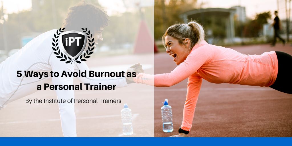 5 Ways to Avoid Burnout as a Personal Trainer