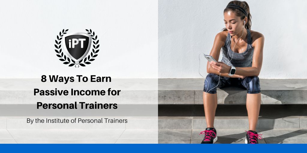 8 Ways To Earn Passive Income for Personal Trainers