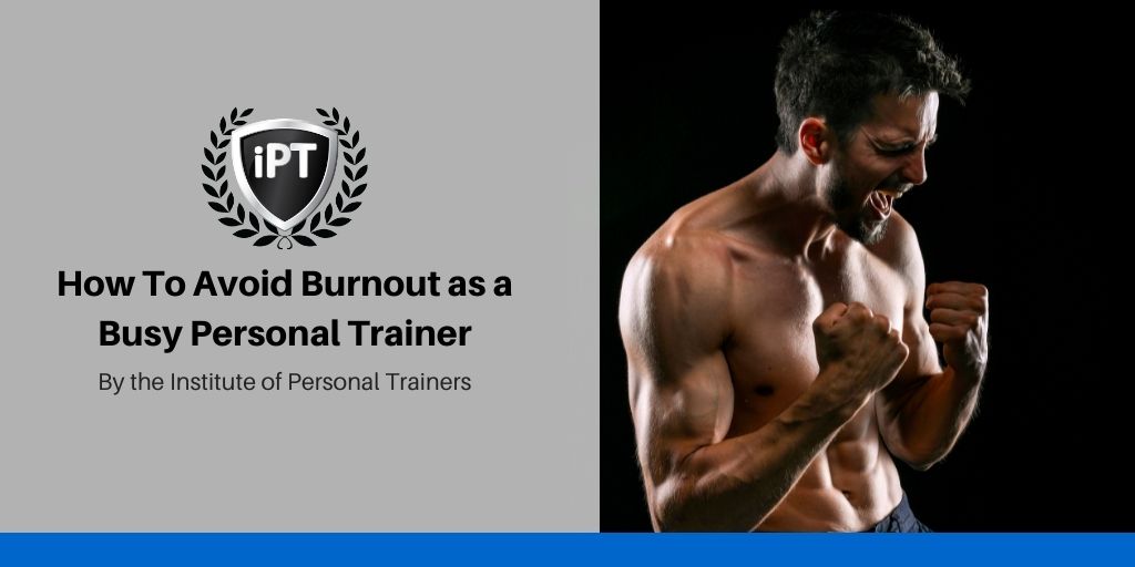 How To Avoid Burnout as a Busy Personal Trainer