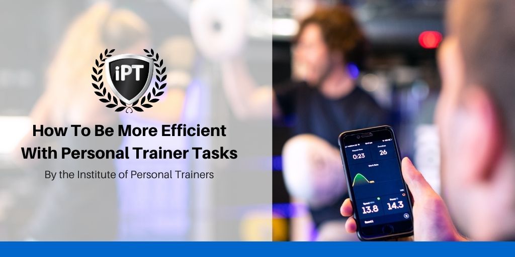 be more efficient with personal trainer tasks