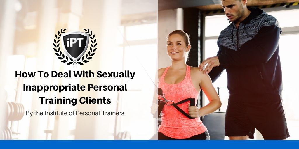 Deal with Sexually Inappropriate PT Clients
