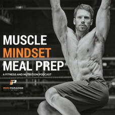 Muscle, Mindset and Meal Prep Podcast