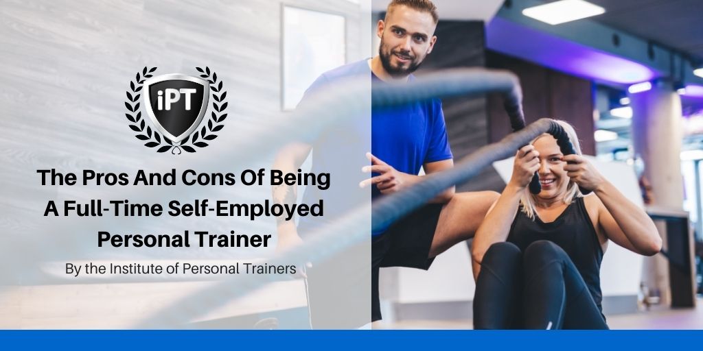 The Pros And Cons Of Being A Full-Time Self-Employed Personal Trainer
