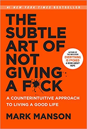 The Subtle Art of not Giving a F*** Mark Manson