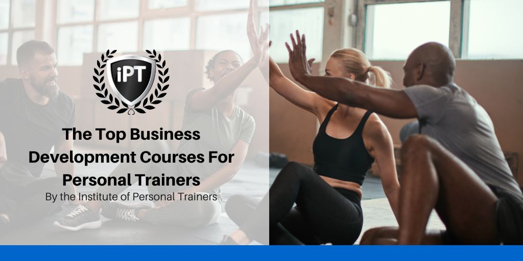 The Top Business Development Courses For Personal Trainers