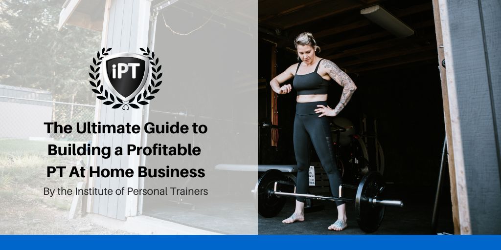 The Ultimate Guide to Building a Profitable PT At Home Business